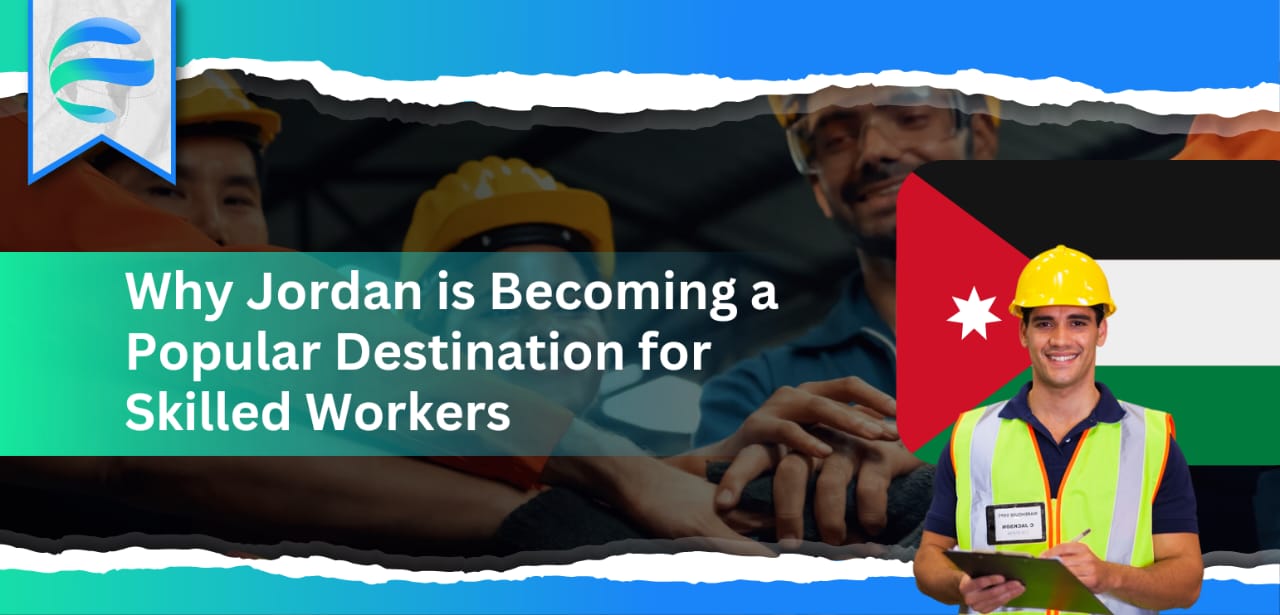 Why Jordan is Becoming a Popular Destination for Skilled Workers